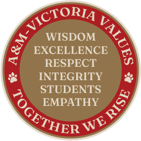 A&M-Victoria Values Together We Rise. Wisdom, Excellence, Respect, Integrity, Students, Empathy
